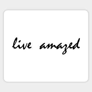 Live Amazed Word Art Script Typography in Black and White Magnet